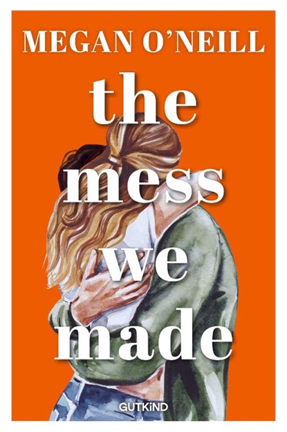 The Mess We Made, Megan O'Neill - Paperback - 9783989410060