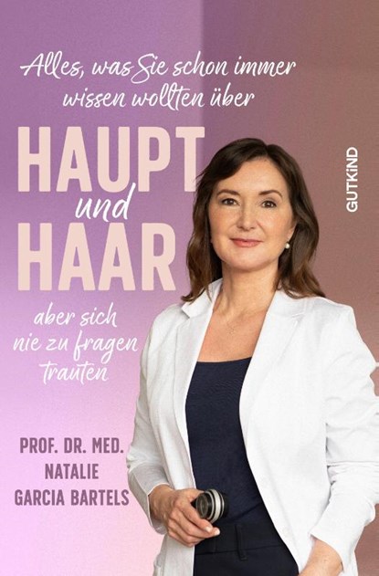 Alles, was Sie schon immer wissen wollten über Haupt und Haar, aber sich nie zu fragen trauten, Natalie Garcia Bartels - Paperback - 9783989410305
