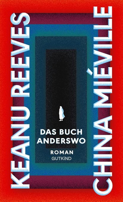 Das Buch Anderswo, Keanu Reeves ; China Miéville - Gebonden - 9783989410442