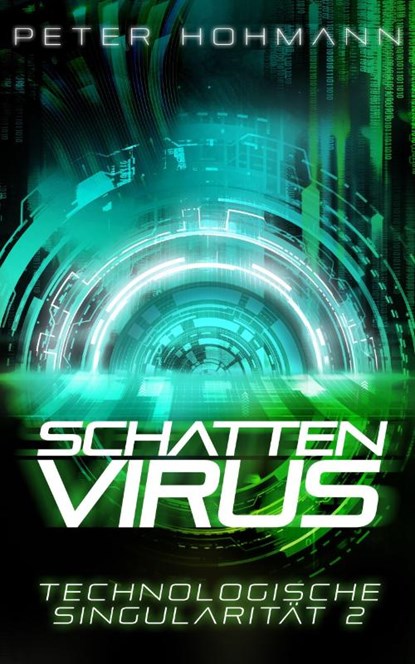 Schattenvirus (Technologische Singularität 2), Peter Hohmann - Paperback - 9783989424845
