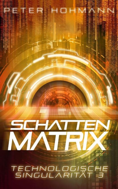 Schattenmatrix (Technologische Singularität 3), Peter Hohmann - Paperback - 9783989424852