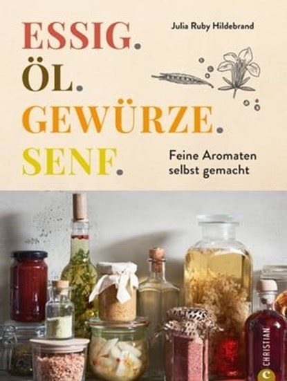 Essig. Öl. Gewürze. Senf., Julia Ruby Hildebrand - Ebook - 9783989510029