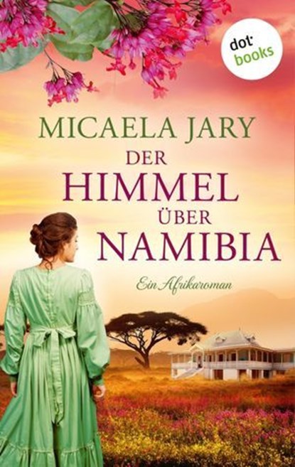 Der Himmel über Namibia - oder: Die Bucht des blauen Feuers, Micaela Jary - Ebook - 9783989520318