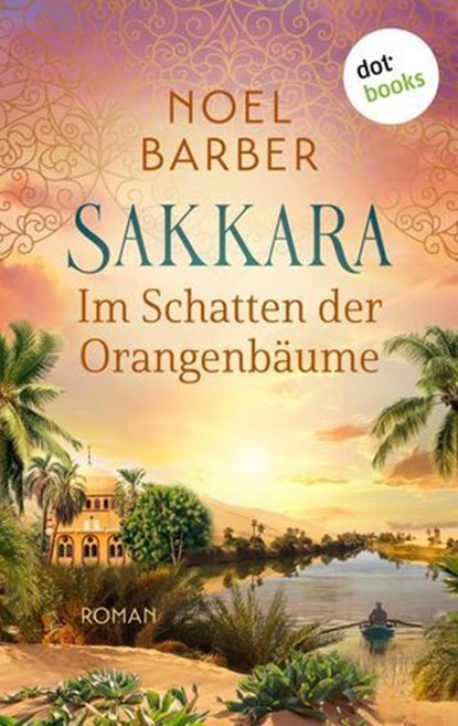 Sakkara - Im Schatten der Orangenbäume, Noel Barber - Ebook - 9783989520882