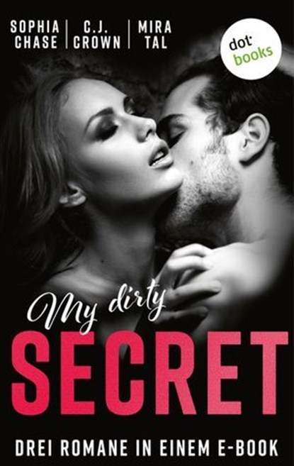 My Dirty Secret, Sophia Chase ; Hannah Siebern schreibt als C.J. Crown ; Mira Tal - Ebook - 9783989520943