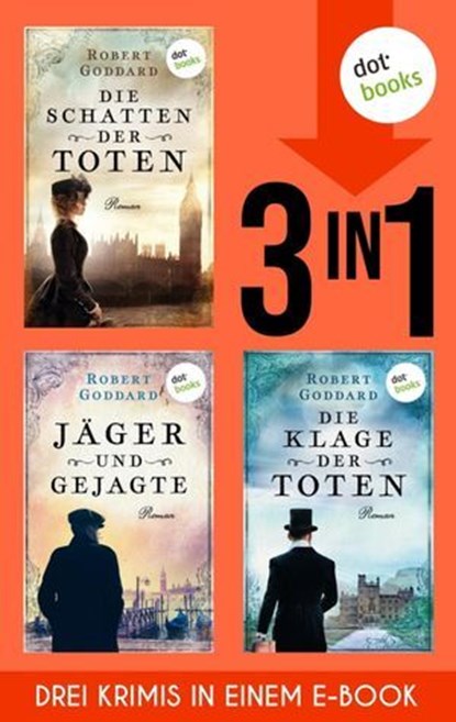 Die Schatten der Toten, Jäger und Gejagte & Die Klage der Toten, Robert Goddard - Ebook - 9783989521278