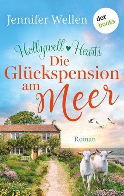 Hollywell Hearts - Die Glückspension am Meer, Jennifer Wellen - Ebook - 9783989521353