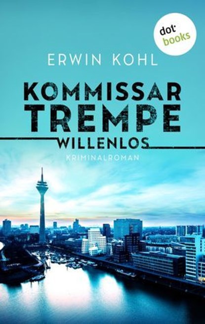 Kommissar Trempe - Willenlos, Erwin Kohl - Ebook - 9783989521650