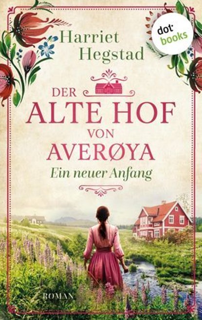 Der alte Hof von Averøya: Ein neuer Anfang, Harriet Hegstad - Ebook - 9783989522107
