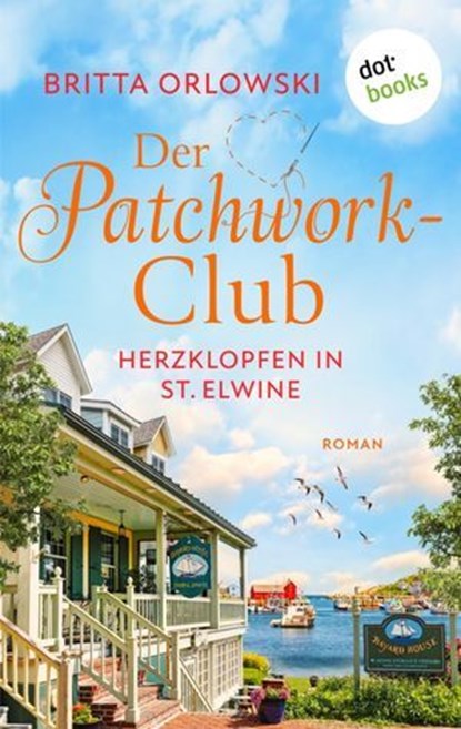 Der Patchwork-Club - Herzklopfen in St. Elwine- oder: Dezembertage, Britta Orlowski - Ebook - 9783989523180