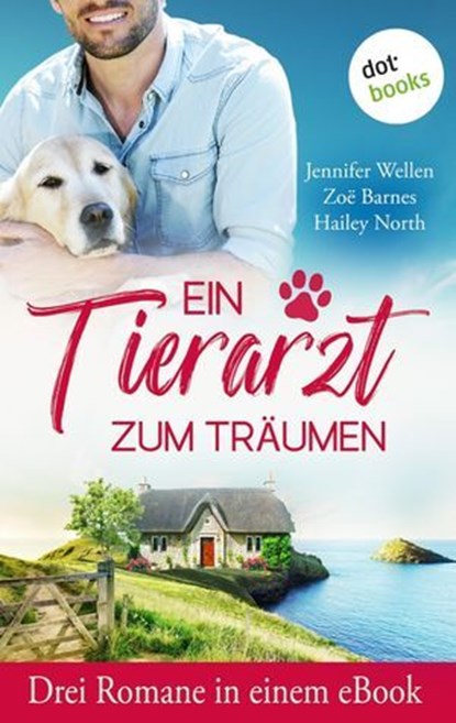 Ein Tierarzt zum Träumen, Jennifer Wellen ; Zoë Barnes ; Hailey North ; Nancy Wagner - Ebook - 9783989523272