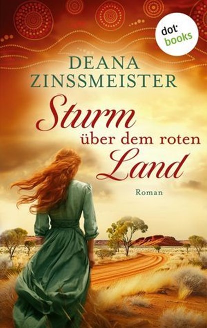 Sturm über dem roten Land: Die Australien-Saga – Spin-Off, Deana Zinßmeister - Ebook - 9783989523401