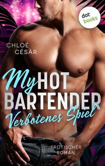 My Hot Bartender - Verbotenes Spiel, Chloé Césàr - Ebook - 9783989523487