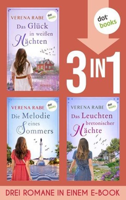 Das Glück in weißen Nächten, Die Melodie eines Sommers & Das Leuchten bretonischer Nächte, Verena Rabe - Ebook - 9783989523937