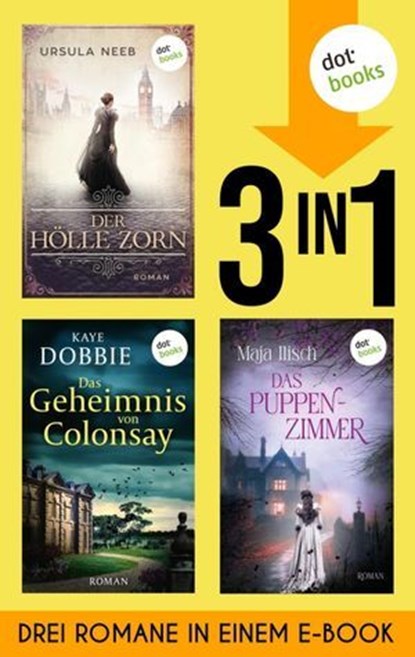 Der Hölle Zorn, Das Geheimnis von Colonsay & Das Puppenzimmer, Ursula Neeb ; Kaye Dobbie ; Maja Ilisch - Ebook - 9783989524347