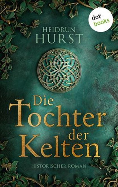 Die Tochter der Kelten, Heidrun Hurst - Ebook - 9783989524484
