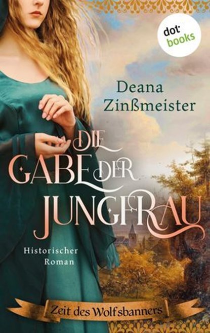 Die Gabe der Jungfrau, Deana Zinßmeister - Ebook - 9783989524903
