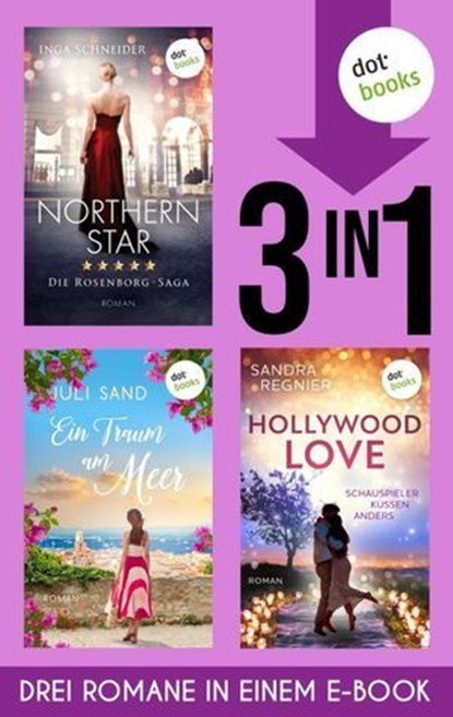 Northern Star, Ein Traum am Meer & Hollywood Love, Inga Schneider ; Juli Sand ; Sandra Regnier - Ebook - 9783989525092