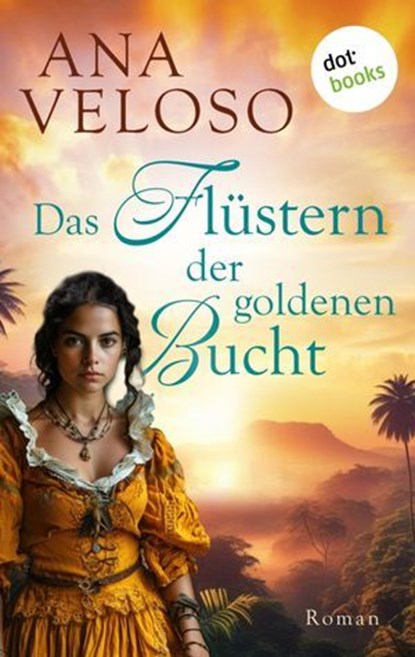 Das Flüstern der goldenen Bucht, Ana Veloso - Ebook - 9783989525115