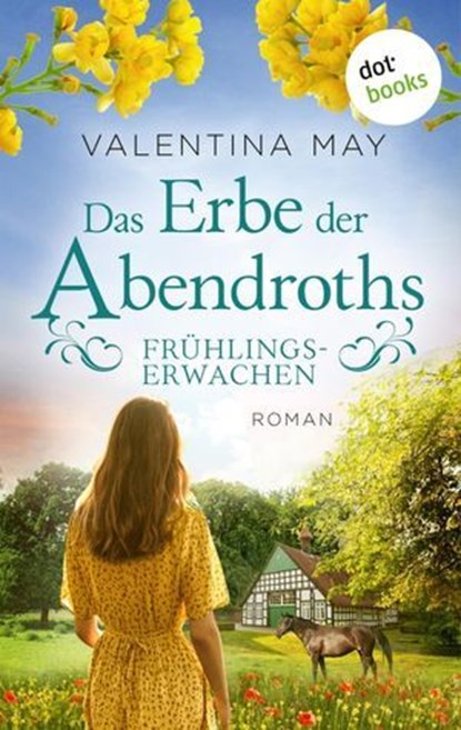 Das Erbe der Abendroths - Frühlingserwachen, Valentina May - Ebook - 9783989525283