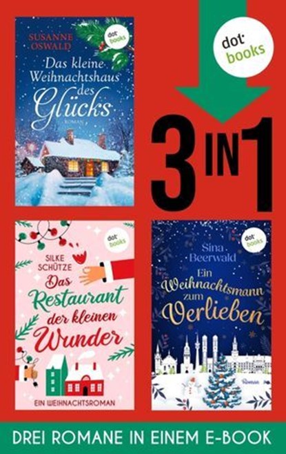 Das kleine Weihnachtshaus des Glücks, Das Restaurant der kleinen Wunder & Ein Weihnachtsmann …, Susanne Oswald ; Silke Schütze ; Sina Beerwald - Ebook - 9783989525818