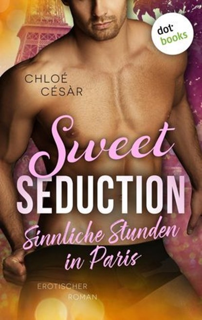 Sweet Seduction – Sinnliche Stunden in Paris, Chloé Césàr - Ebook - 9783989526037