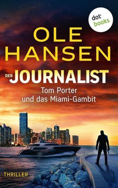 Der Journalist: Tom Porter und das Miami-Gambit, Ole Hansen - Ebook - 9783989526624