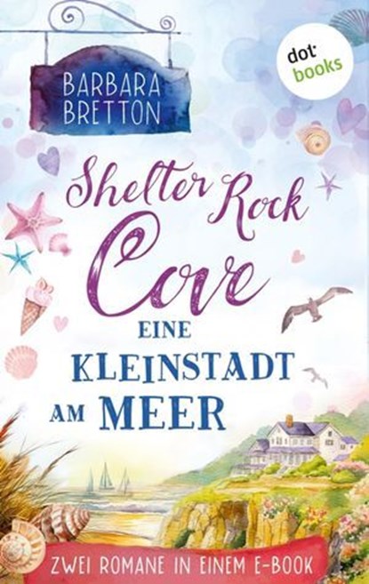 Shelter Rock Cove - Eine Kleinstadt am Meer, Barbara Bretton - Ebook - 9783989527126