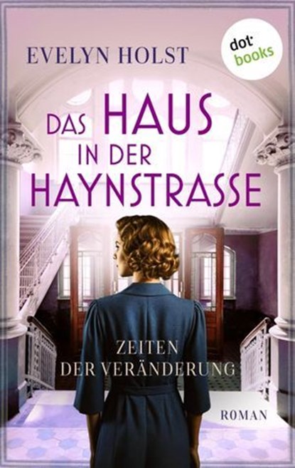 Das Haus in der Haynstraße - Zeiten der Veränderung, Evelyn Holst - Ebook - 9783989527829