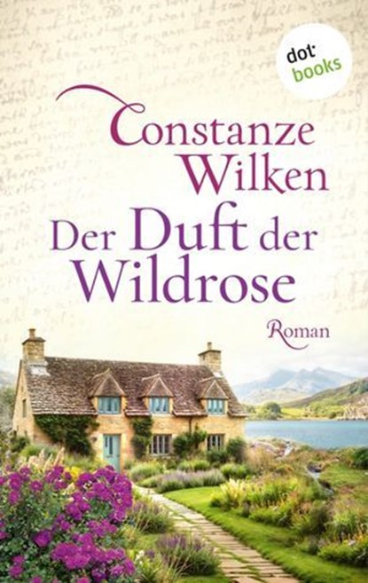 Der Duft der Wildrose, Constanze Wilken - Ebook - 9783989527973