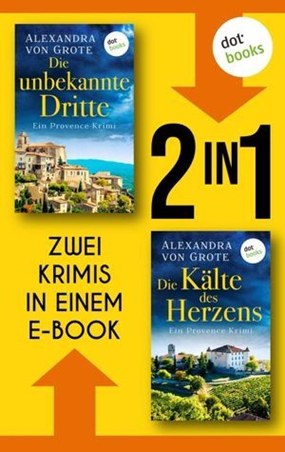 Die unbekannte Dritte & Die Kälte des Herzens, Alexandra von Grote - Ebook - 9783989528253