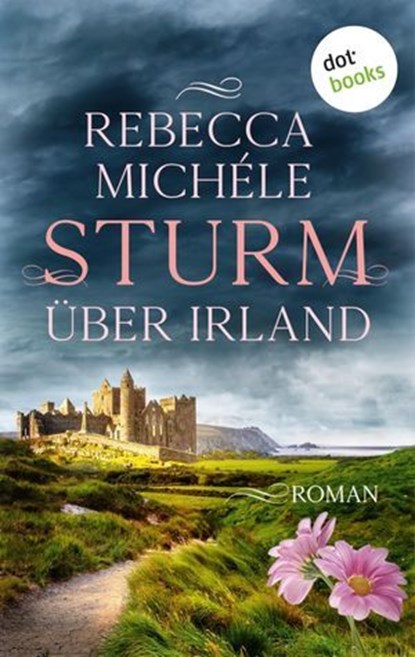 Sturm über Irland - oder: Auf den zerbrochenen Flügeln der Freiheit, Rebecca Michéle - Ebook - 9783989528796
