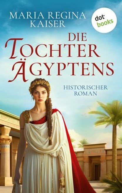 Die Tochter Ägyptens, Maria Regina Kaiser - Ebook - 9783989528864