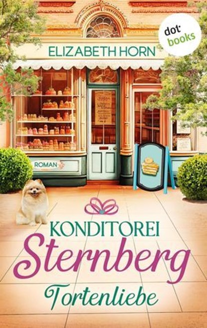 Konditorei Sternberg: Tortenliebe, Elizabeth Horn - Ebook - 9783989528888