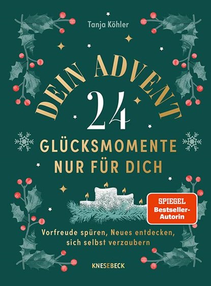 Dein Advent - 24 Glücksmomente nur für dich, Tanja Köhler - Gebonden - 9783989620179