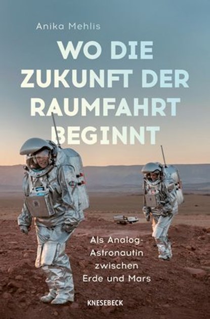 Wo die Zukunft der Raumfahrt beginnt, Anika Mehlis - Ebook - 9783989620438