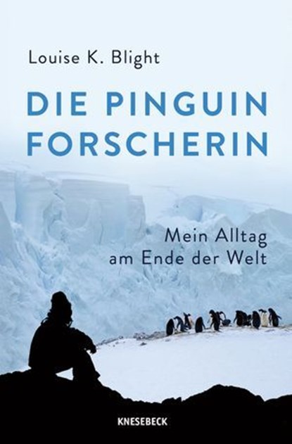 Die Pinguinforscherin, Louise K. Blight - Ebook - 9783989621251