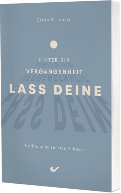 Lass deine Vergangenheit hinter dir, Erwin W. Lutzer - Paperback - 9783989630390