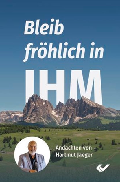 Bleib fröhlich in IHM, Hartmut Jaeger - Ebook - 9783989635036