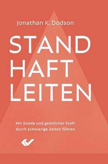 Standhaft leiten, Jonathan K. Dodson - Ebook - 9783989635067