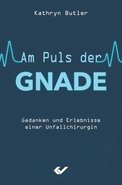 Am Puls der Gnade, Kathryn Butler - Ebook - 9783989635357