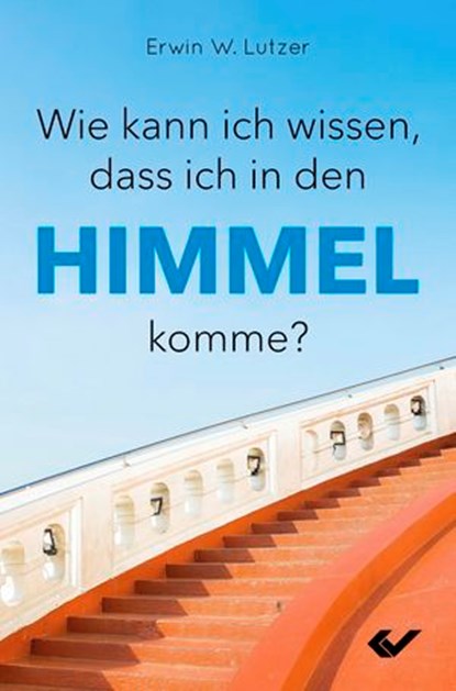 Wie kann ich wissen, dass ich in den Himmel komme?, Erwin W. Lutzer - Ebook - 9783989635388