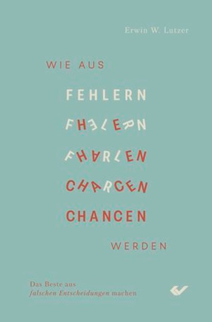 Wie aus Fehlern Chancen werden, Erwin W. Lutzer - Ebook - 9783989635494