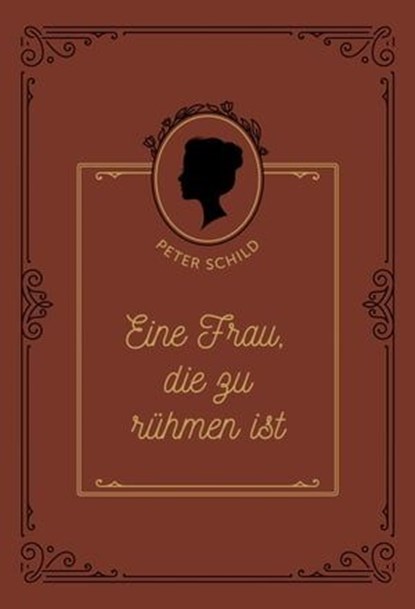 Eine Frau, die zu rühmen ist, Peter Schild ; Voice of Hope - Ebook - 9783989672031