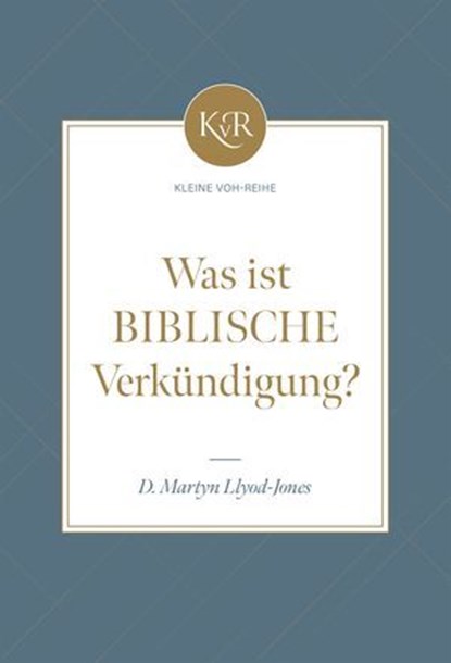 Was ist biblische Verkündigung?, David Martyn Lloyd-Jones ; Voice of Hope - Ebook - 9783989672277