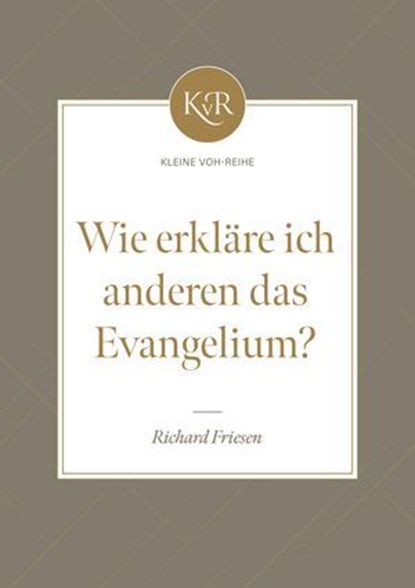 Wie erkläre ich anderen das Evangelium?, Richard Friesen ; Niko Derksen ; Voice of Hope - Ebook - 9783989672475