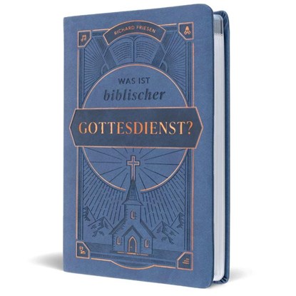 Was ist biblischer Gottesdienst?, Richard Friesen - Gebonden - 9783989676350