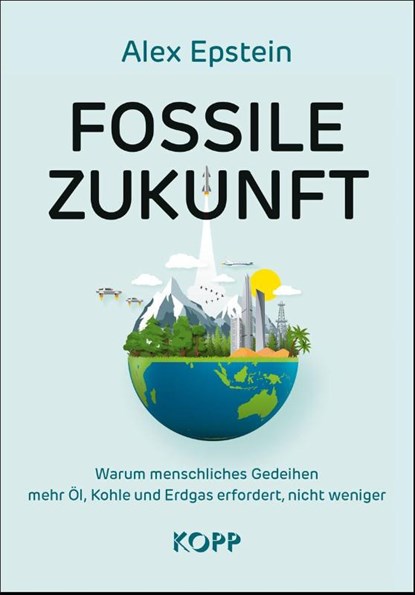 Fossile Zukunft, Alex Epstein - Gebonden - 9783989920484