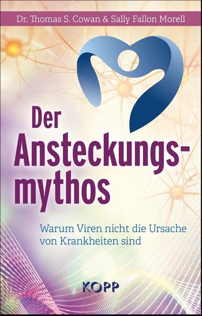 Der Ansteckungsmythos, Thomas S. Cowan ; Sally Fallon Morell - Gebonden - 9783989920507