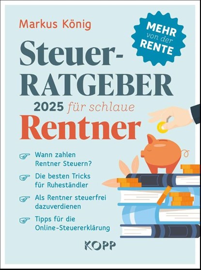 Steuerratgeber 2025 für schlaue Rentner, Markus König - Paperback - 9783989920705